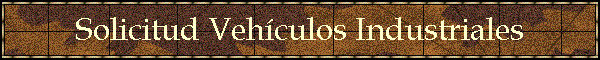 Solicitud Veh�culos Industriales